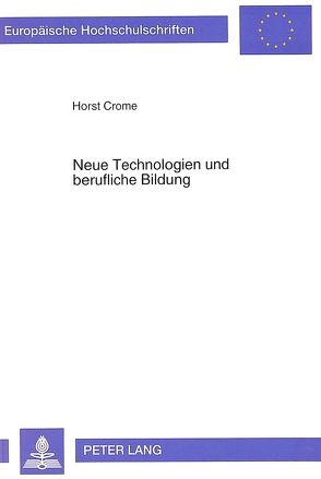 Neue Technologien und berufliche Bildung von Crome,  Horst
