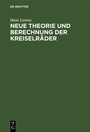Neue Theorie und Berechnung der Kreiselräder von Lorenz,  Hans