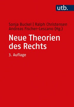 Neue Theorien des Rechts von Buckel,  Sonja, Christensen,  Ralph, Fischer-Lescano,  Andreas