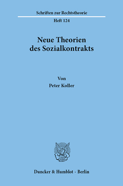 Neue Theorien des Sozialkontrakts. von Koller,  Peter