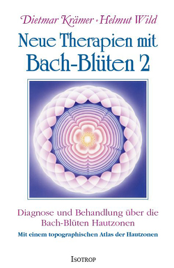 Neue Therapien mit Bach-Blüten 2 von Krämer,  Dietmar, Wild,  Helmut