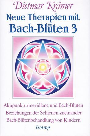 Neue Therapien mit Bach-Blüten 3 von Krämer,  Dietmar