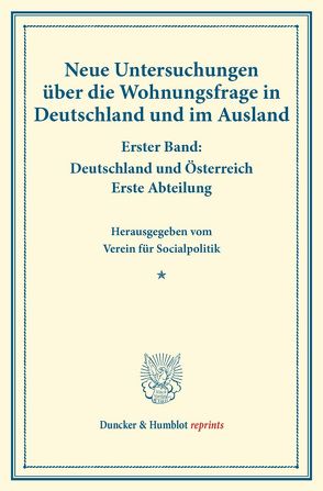 Neue Untersuchungen über die Wohnungsfrage in Deutschland und im Ausland. von Verein für Socialpolitik