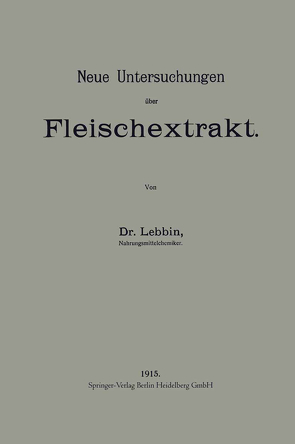Neue Untersuchungen über Fleischextrakt von Lebbin,  Georg