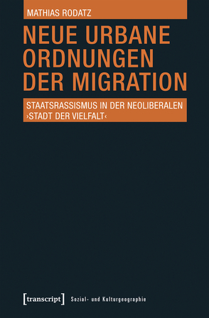 Neue urbane Ordnungen der Migration von Rodatz,  Mathias