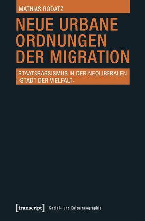 Neue urbane Ordnungen der Migration von Rodatz,  Mathias
