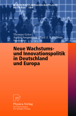 Neue Wachstums- und Innovationspolitik in Deutschland und Europa von Gries,  Thomas, Jungmittag,  Andre, Welfens,  Paul J.J.