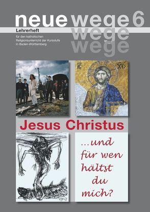 neue wege 6 Jesus Christus von Egle,  Iris, Gorbauch,  Horst, Gross,  Dieter, Kuon,  Annette