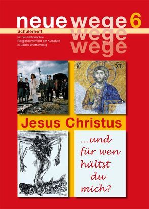 neue wege 6 Jesus Christus von Egle,  Iris, Gorbauch,  Horst, Gross,  Dieter, Kuon,  Annette, Rieder,  Albrecht