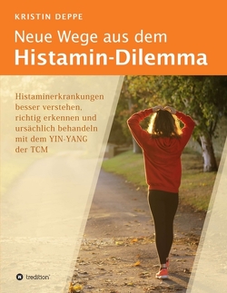 Neue Wege aus dem Histamin-Dilemma von Deppe,  Kristin