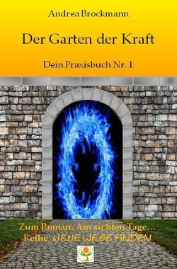 Neue Wege finden / Der Garten der Kraft – Dein Praxisbuch Nr. 1 von Brockmann,  Andrea