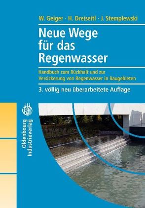 Neue Wege für das Regenwasser von Dreiseitl,  Herbert, Geiger,  Wolfgang