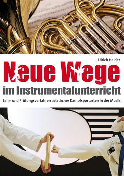Neue Wege im Instrumentalunterricht von Haider,  Ulrich