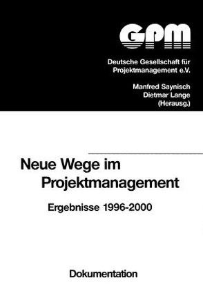 Neue Wege im Projektmanagement von Lange,  Dietmar, Saynisch,  Manfred