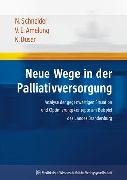 Neue Wege in der Palliativversorgung von Amelung,  Volker Eric, Buser,  Kurt, Schneider,  Nils
