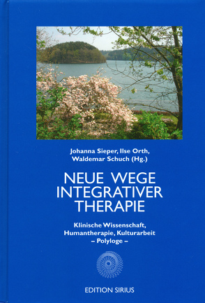 Neue Wege Integrativer Therapie von Böhme,  Gernot, Gahleitner,  Silke B, Holzapfel,  Günther, Hüther,  Gerald, Itten,  Theodor, Jung,  Mathias, Jüster,  Markus, Lachner,  Gabriele, Neuenschwander,  Bernhard, Orth,  Ilse, Ossola,  Elena, Papousek,  Mechthild, Petzold,  Hilarion G., Ricouer,  Paul, Schnitzler,  Alfons, Schnitzler,  Irmtraud, Schuch,  Waldemar, Sieper,  Johanna