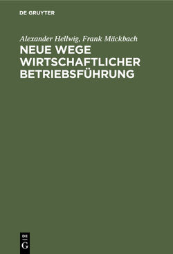 Neue Wege wirtschaftlicher Betriebsführung von Hellwig,  Alexander, Mäckbach,  Frank