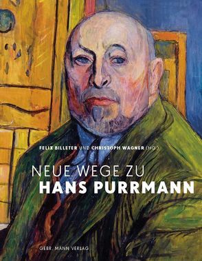 Neue Wege zu Hans Purrmann von Billeter,  Felix, Wagner,  Christoph