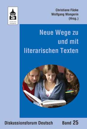 Neue Wege zu und mit literarischen Texten von Fäcke,  Christiane, Wangerin,  Wolfgang