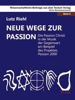 Neue Wege zur Passion von Riehl,  Lutz