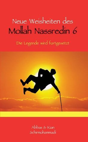 Neue Weisheiten des Mollah Nassredin 6 von Schirmohammadi,  Abbas, Schirmohammadi,  Kian
