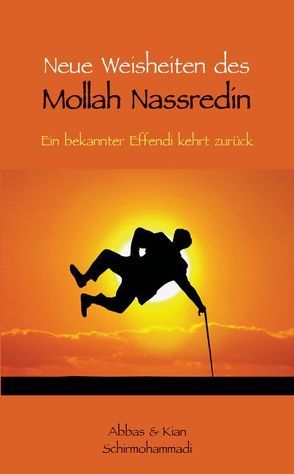 Neue Weisheiten des Mollah Nassredin von Schirmohammadi,  Abbas, Schirmohammadi,  Kian