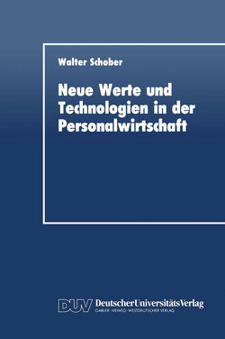 Neue Werte und Technologien in der Personalwirtschaft von Schober,  Walter