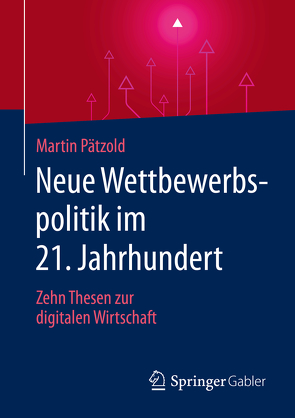Neue Wettbewerbspolitik im 21. Jahrhundert von Pätzold,  Martin, Wirtz,  Marie-Therese