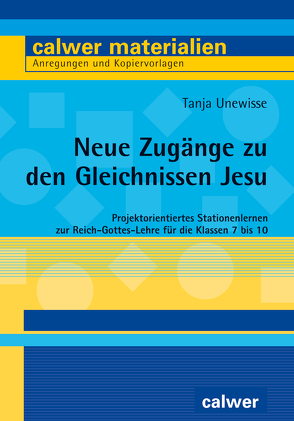 Neue Zugänge zu den Gleichnissen Jesu von Unewisse,  Tanja