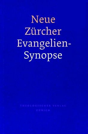 Neue Zürcher Evangeliensynopse von Ruckstuhl,  Kilian, Weder,  Hans