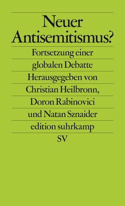 Neuer Antisemitismus? von Heilbronn,  Christian, Rabinovici,  Doron, Sznaider,  Natan