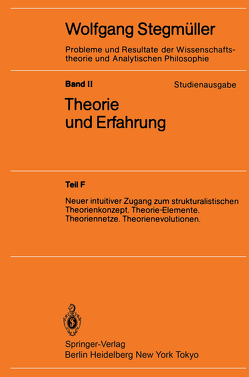 Neuer intuitiver Zugang zum strukturalistischen Theorienkonzept. Theorie-Elemente. Theoriennetze. Theorienevolutionen von Stegmüller,  Wolfgang