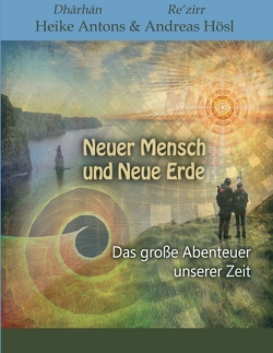 Neuer Mensch und Neue Erde von Antons,  Heike, Hösl,  Andreas