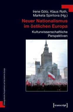 Neuer Nationalismus im östlichen Europa von Götz,  Irene, Roth,  Klaus, Spiritova,  Marketa
