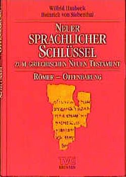 Neuer sprachlicher Schlüssel zum griechischen Neuen Testament. Band… von Haubeck,  Wilfrid, Haubeck,  Wilfried, Siebenthal,  Heinrich von