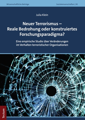 Neuer Terrorismus – Reale Bedrohung oder konstruiertes Forschungsparadigma? von Klein,  Julia