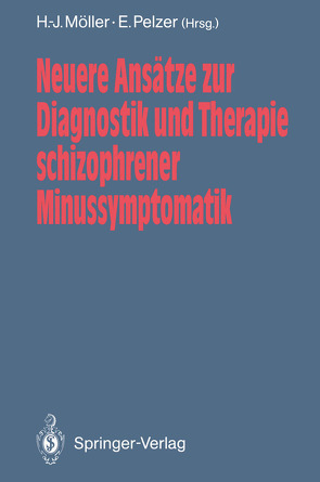 Neuere Ansätze zur Diagnostik und Therapie schizophrener Minussymptomatik von Möller,  Hans-Jürgen, Pelzer,  Eva