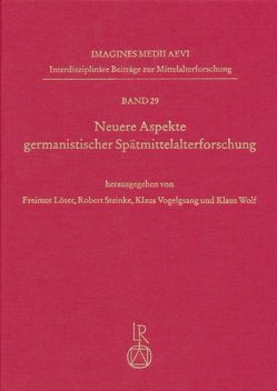 Neuere Aspekte germanistischer Spätmittelalterforschung von Löser,  Freimut, Steinke,  Robert, Vogelgsang,  Klaus, Wolf,  Klaus