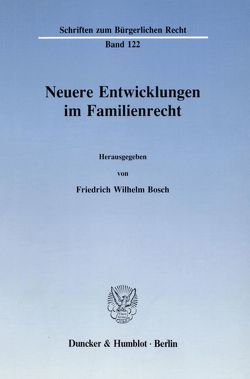 Neuere Entwicklungen im Familienrecht. von Bosch,  Friedrich Wilhelm
