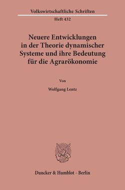 Neuere Entwicklungen in der Theorie dynamischer Systeme und ihre Bedeutung für die Agrarökonomie. von Lentz,  Wolfgang