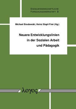 Neuere Entwicklungslinien in der Sozialen Arbeit und Pädagogik von Brodowski,  Michael, Stapf-Finé,  Heinz