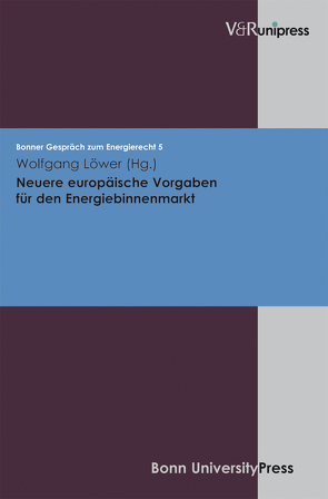 Neuere europäische Vorgaben für den Energiebinnenmarkt von Löwer,  Wolfgang