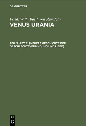 Fried. Wilh. Basil. von Ramdohr: Venus Urania / [Neuere Geschichte der Geschlechtsverbindung und Liebe] von Ramdohr,  Fried. Wilh. Basil. von