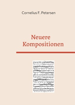 Neuere Kompositionen von Petersen,  Cornelius F.