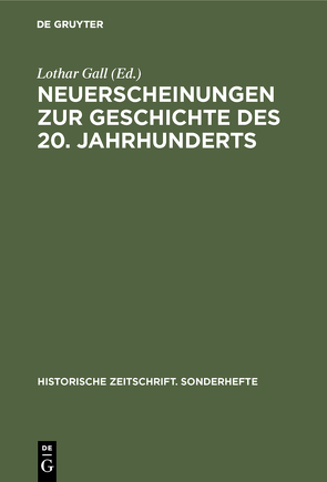 Neuerscheinungen zur Geschichte des 20. Jahrhunderts von Gall,  Lothar