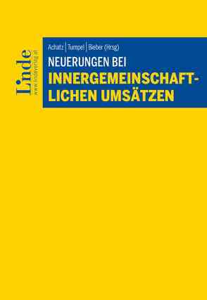 Neuerungen bei innergemeinschaftlichen Umsätzen von Achatz,  Markus, Bieber,  Thomas, Tumpel,  Michael