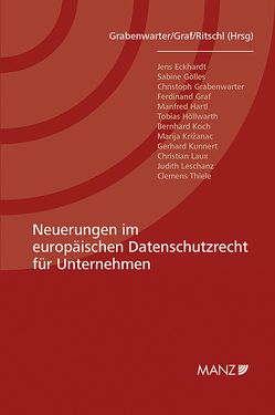 Neuerungen im europäischen Datenschutzrecht für Unternehmen von Grabenwarter,  Christoph, Graf,  Ferdinand, Ritschl,  Maria Mercedes