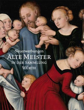 Neuerwerbungen – Alte Meister in der Sammlung Würth von Kammel,  Frank M, Löcher,  Kurt, Lüdke,  Dietmar, Weber,  C. Sylvia