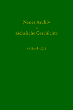Neues Archiv für sächische Geschichte, 93. Band 2022 von Bünz,  Enno, Rutz,  Andreas, Schirmer,  Uwe, Schneider,  Joachim