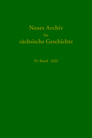 Neues Archiv für sächische Geschichte, 93. Band 2022 von Bünz,  Enno, Rutz,  Andreas, Schirmer,  Uwe, Schneider,  Joachim